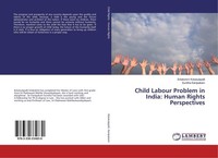 Child Labour Problem In India: Human Rights Perspectives Sunitha Kanipakam
