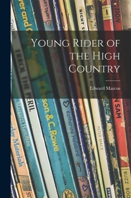 Young Rider of the High Country by Marcus, Edward [Paperback]
