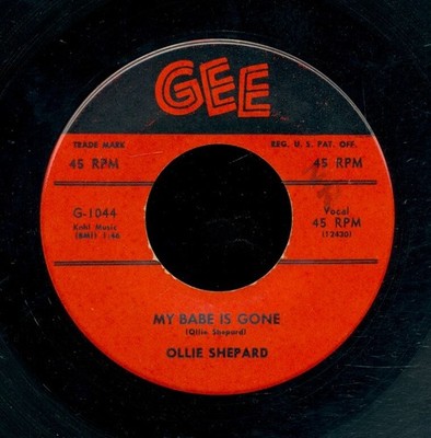 45tk- R&B -GEE 1044-Ollie Shepard-(My Babe is Gone/Say Yeah)