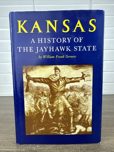 Kansas: A History of the Jayhawk State. William Frank Zornow.