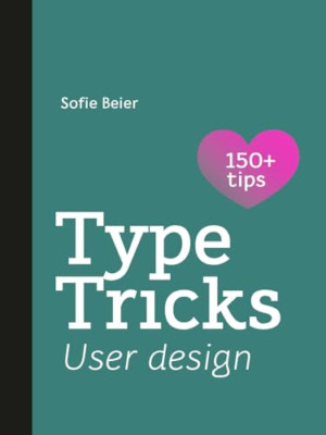 Type Tricks: User Design: Your Personal Guide to User D - Paperback NEW Beier, S