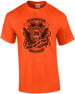 You Can Take My Guns When You Pry Them From My Cold Dead Hands T-Shirt