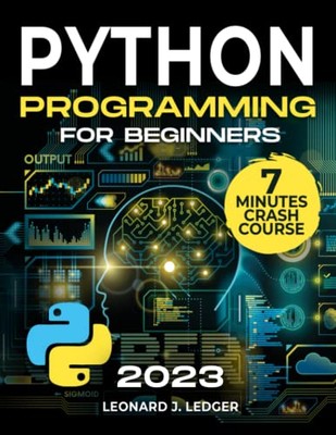 Python Programming For Beginners: The Ultimate Crash Course to L