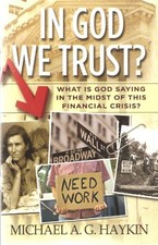 In God We Trust? What Is God Saying in the Midst of... - Michael A. G. Haykin