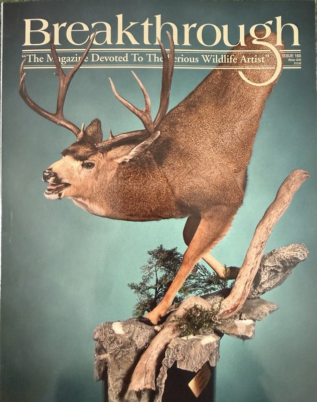 BREAKTHROUGH TAXIDERMY MAGAZINE... ISSUE 160 WINTER 2026 NEW