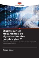 ÉTudes Sur Les MéCanismes De Signalisation Des Lymphocytes T Deepa Yadav Buch