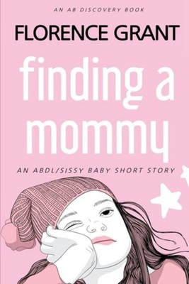 Finding a Mommy (Diaper Version) An ABDl/Sissy Baby Adv - Paperback NEW Forrest