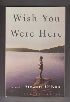 Wish You Were Here by Stewart O'Nan 2002 Advance Uncorrected Proof ARC