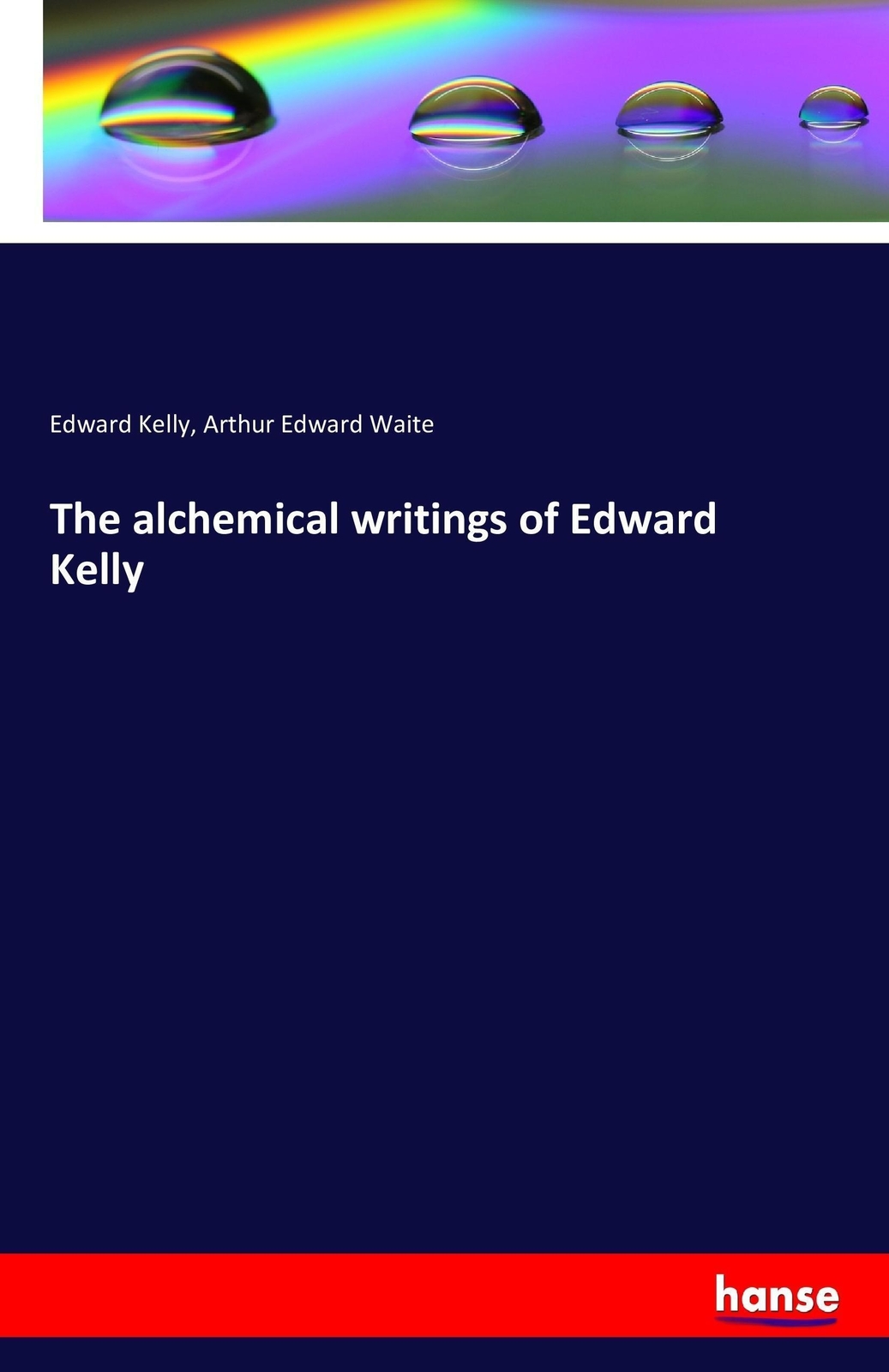 Thumbnail - Edward Kelly (u. A.) | The Alchemical Writings Of Edward Kelly |