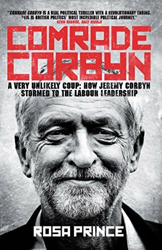 Comrade Corbyn: A Very Unlikely Coup: How Jeremy Corbyn Storme ,.9781785901188