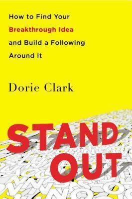 Stand Out: How to Find Your Breakthrough Idea and Build a Following Around It Do
