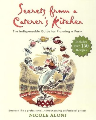 Secrets from a Caterer's Kitchen: The..., Aloni, Nicole