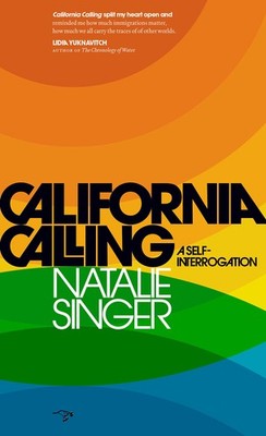 California Calling: A Self-Interrogation - paperback Singer, Natalie