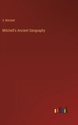 Mitchell - 's Ancient Geography - New hardback or cased book - 80 - X555z