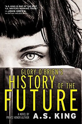 Glory O'Brien's History of the Future - King, A.S.