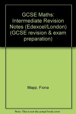 GCSE Maths: Intermediate Revision Notes (Edexcel/London) (GCSE r