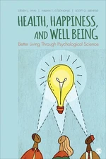Health, Happiness, and Well-Being: Better Living Through Psychological Scien...
