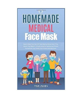 Homemade Medical Face Mask: How to Make Your Own DIY Face Mask at Home, Even if 