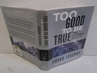 Too Good to Be True: The Colossal Book of Urban Legends