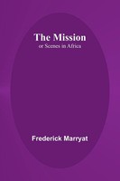 Frederick Marryat | The Mission; Or Scenes In Africa | Taschenbuch | Englisch