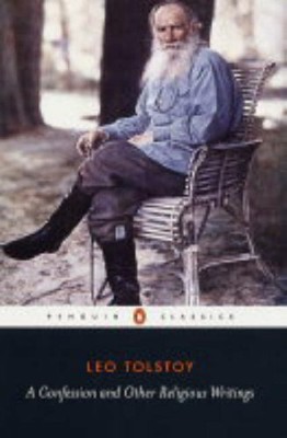 A Confession and Other Religious Writings (Classics) by Leo Tolstoy 0140444734