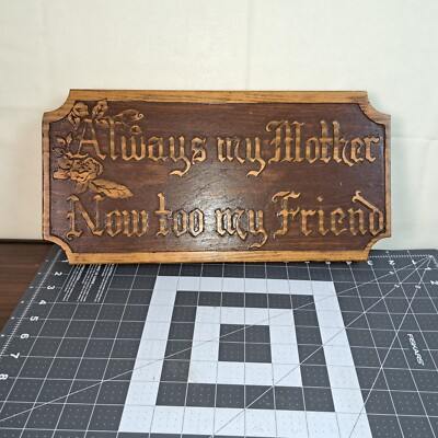 #ad VTG 16quot; X 8quot; HAND CRAFTED WOOD WALL SIGN quot;Amways My Mother Now Too My Friendquot; $22.50
