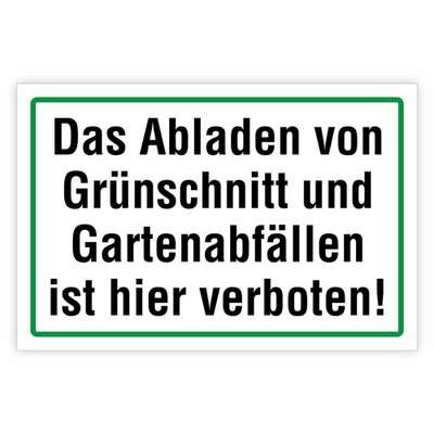 ''Das Abladen von Grünschnitt und Gartenabfällen ist hier verboten!''   Hochwertig