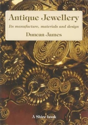 Antique Jewellery: Its manufacture, materials and ... by James, Duncan Paperback