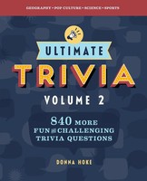 Ultimate Trivia, Volume 2 840 More Fun And Challenging Trivia Questions Hoke