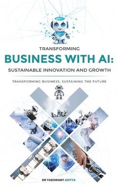 Transforming Business With Ai: Sustainable Innovation And Growth