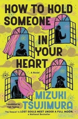 Mizuki Tsujimura How to Hold Someone in Your Heart (Taschenbuch)