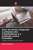 Heinz Petternel | Gerir De Forma Integrada A ProteçãO Dos Trabalhadores E A...