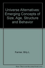 UNIVERSE ALTERNATIVES: EMERGING CONCEPTS OF SIZE, AGE, By Billy L. Farmer *VG+*