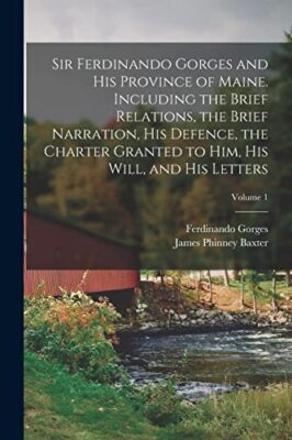 Baxter - Sir   and his Province of Maine. Including the Brief Relation - X555z