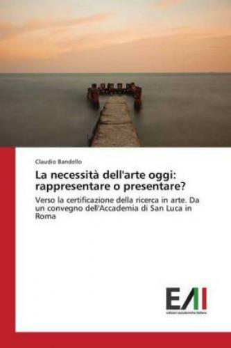 Thumbnail - La Necessità Dell'arte Oggi: Rappresentare O Presentare? Verso La