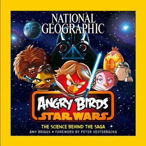 National Geographic Angry Birds Star Wars: The Science Behind the Saga by Briggs