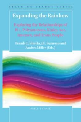 Expanding the Rainbow: Exploring the Relationships of Bi+, Polyamorous, Kinky, A