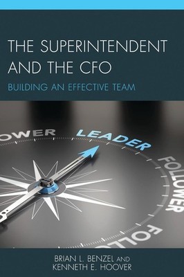 The Superintendent and the CFO: Building an Effective Team by Brian L. Benzel (E