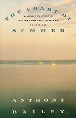 The Coast of Summer : Sailing New England Waters from Shelter Isl