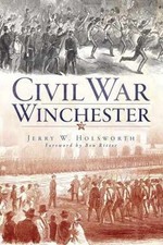 Civil War Winchester Civil War - Paperback, by Holsworth Jerry W. - Very Good