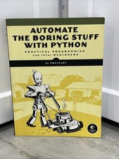 Automate the Boring Stuff with Python : Practical Programming for Total...
