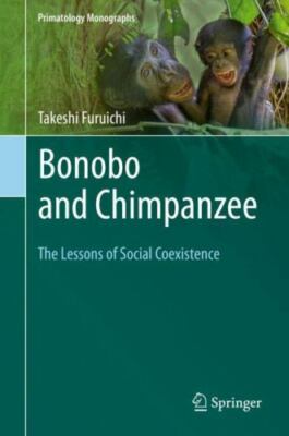 Bonobo and Chimpanzee : The Lessons of Social Coexistence, Hardcover by Furui...