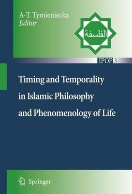 Timing and Temporality in Islamic Philosophy and Phenomenology of Life (Isl ...
