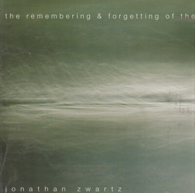 Jonathan Zwartz   The Remembering & Forgetting Of The Air - 2 CD Digipak