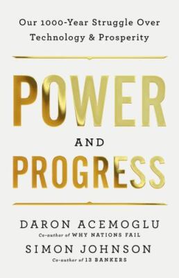 Power and Progress: Our Thousand-Year Struggle Over Technology and Prosperity b