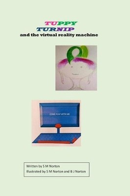 Tuppy Turnip and the virtual reality machine by B.J. Norton (English) Paperback