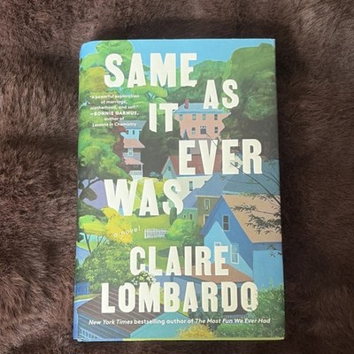 Claire Lombardo Same As It Ever Was Hardcover Fiction Novel 2024 Family Life