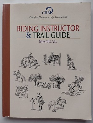 Certified Horsemanship Association: Riding Instructor and Trail Guide Manual