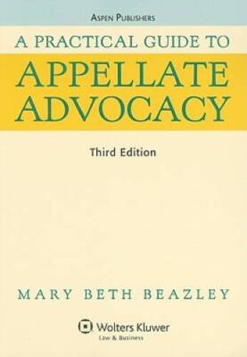 A Practical Guide To Appellate Advocacy - Paperback By Mary Beth Beazley - GOOD