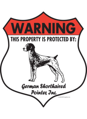 Warning! German Shorthaired Pointer Property Protected Aluminum Dog Sign - 7 x 8
